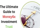 An In-Depth Guide to Money6x Investment Trusts: What You Should Know Before Investing