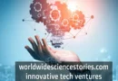 WorldWideScienceStories.com: Pioneering Innovative Tech Ventures